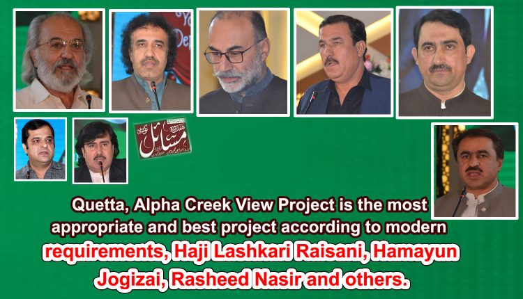 Alpha Creek View project termed as the best opportunity for Balochistanis.